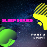 Sleep Series – Part 2 – Light